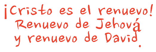 Cristo es el renuevo de Jehová y de David
